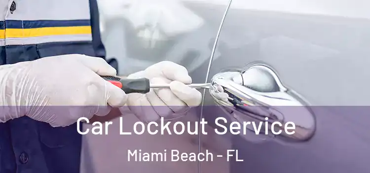 Car Lockout Service Miami Beach - FL
