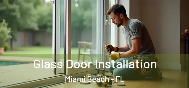 Glass Door Installation Miami Beach - FL