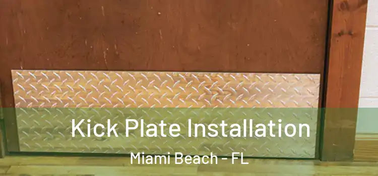 Kick Plate Installation Miami Beach - FL
