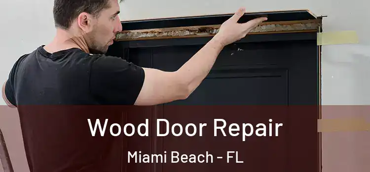 Wood Door Repair Miami Beach - FL
